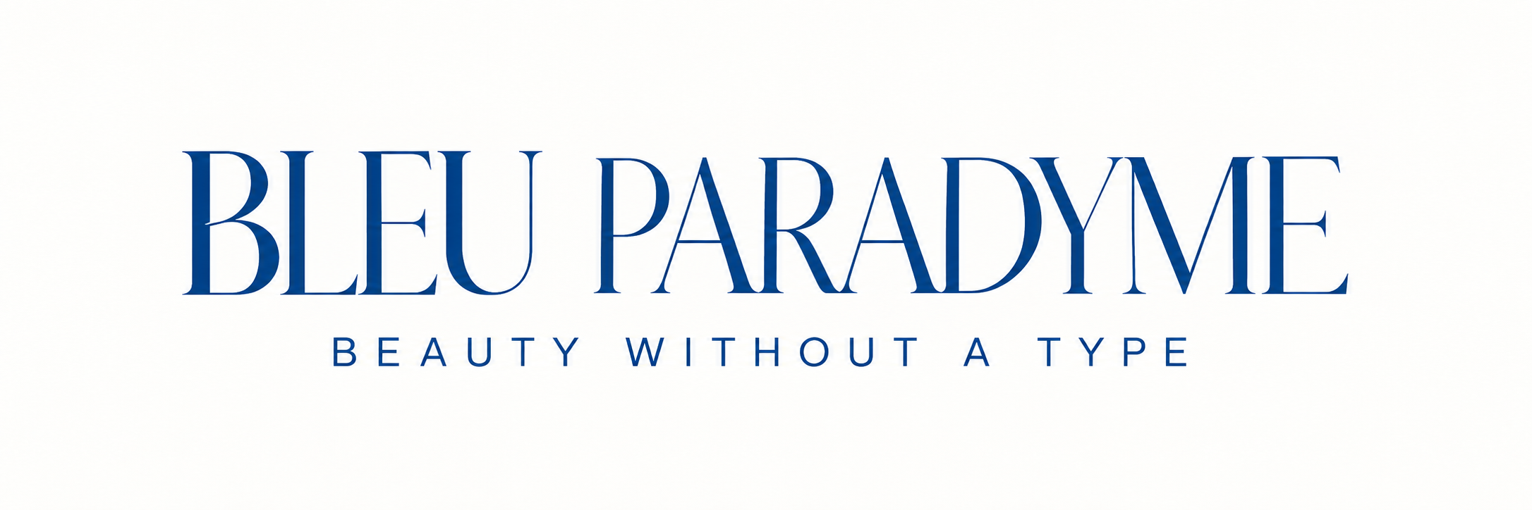 Bleu Paradyme — Beauty Without a Type